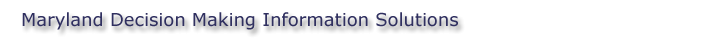Maryland Decision Making Information Solutions