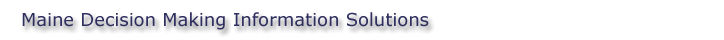 Maine Decision Making Information Solutions